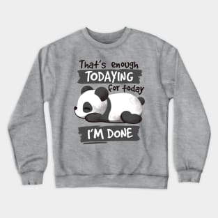 Panda enough todaying Crewneck Sweatshirt